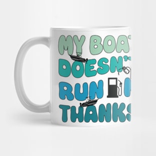 My Boat Doesn't Run On Thanks Mug